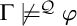 normal upper Gamma not true Superscript script upper Q Baseline phi