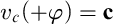 v Subscript c Baseline left parenthesis plus phi right parenthesis equals bold c