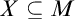 upper X subset of or equal to upper M