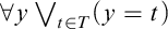 for all y or Underscript t element of upper T Endscripts left parenthesis y equals t right parenthesis