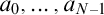 a 0 comma ellipsis comma a Subscript upper N minus 1 Baseline