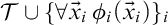 script upper T union left brace for all ModifyingAbove x With right arrow Subscript i Baseline phi Subscript i Baseline left parenthesis ModifyingAbove x With right arrow Subscript i Baseline right parenthesis right brace Subscript i