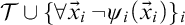 script upper T union left brace for all ModifyingAbove x With right arrow Subscript i Baseline not psi Subscript i Baseline left parenthesis ModifyingAbove x With right arrow Subscript i Baseline right parenthesis right brace Subscript i