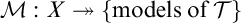 script upper M colon upper X two headed right arrow left brace models of script upper T right brace