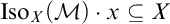 Mathematical expression stating I s o sub X ( M ) dot x is a subset of X.