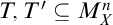 upper T comma upper T prime subset of or equal to upper M Subscript upper X Superscript n