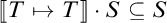 Equation showing double bracket T maps to T double bracket dot S is a subset of or equal to S.