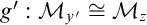 g prime colon script upper M Subscript y Sub Superscript prime Subscript Baseline approximately equals script upper M Subscript z Baseline
