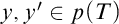 y comma y prime element of p left parenthesis upper T right parenthesis
