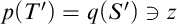 p left parenthesis upper T Superscript prime Baseline right parenthesis equals q left parenthesis upper S Superscript prime Baseline right parenthesis contains as member z