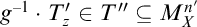 g Superscript negative 1 Baseline dot upper T Subscript z Superscript prime Baseline element of upper T quotation mark subset of or equal to upper M Subscript upper X Superscript n prime