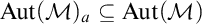 upper A u t left parenthesis script upper M right parenthesis Subscript a Baseline subset of or equal to upper A u t left parenthesis script upper M right parenthesis