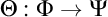 normal upper Theta colon normal upper Phi right arrow normal upper Psi
