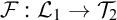 script upper F colon script upper L 1 right arrow script upper T 2