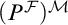 left parenthesis upper P Superscript script upper F Baseline right parenthesis Superscript script upper M