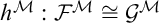 h Superscript script upper M Baseline colon script upper F Superscript script upper M Baseline approximately equals script upper G Superscript script upper M