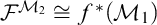 script upper F Superscript script upper M 2 Baseline approximately equals f Superscript asterisk Baseline left parenthesis script upper M 1 right parenthesis