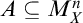 upper A subset of or equal to upper M Subscript upper X Superscript n