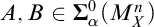 upper A comma upper B element of bold upper Sigma Subscript alpha Superscript 0 Baseline left parenthesis upper M Subscript upper X Superscript n Baseline right parenthesis