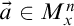 ModifyingAbove a With right arrow element of upper M Subscript x Superscript n