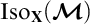upper I s o Subscript bold upper X Baseline left parenthesis bold script upper M right parenthesis