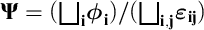 bold upper Phi equals left parenthesis bold square union Underscript bold i Endscripts bold italic phi Subscript bold i Baseline right parenthesis divided by left parenthesis bold square union Underscript bold i comma bold j Endscripts bold italic epsilon Subscript bold ij Baseline right parenthesis