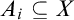 upper A Subscript i Baseline subset of or equal to upper X
