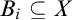 upper B Subscript i Baseline subset of or equal to upper X