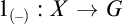 1 Subscript left parenthesis minus right parenthesis Baseline colon upper X right arrow upper G