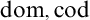 Mathematical notation reading d o m comma c o d.
