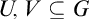upper U comma upper V subset of or equal to upper G
