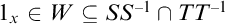 1 Subscript x Baseline element of upper W subset of or equal to upper S upper S Superscript negative 1 Baseline intersection upper T upper T Superscript negative 1