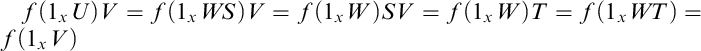 f left parenthesis 1 Subscript x Baseline upper U right parenthesis upper V equals f left parenthesis 1 Subscript x Baseline upper W upper S right parenthesis upper V equals f left parenthesis 1 Subscript x Baseline upper W right parenthesis upper S upper V equals f left parenthesis 1 Subscript x Baseline upper W right parenthesis upper T equals f left parenthesis 1 Subscript x Baseline upper W upper T right parenthesis equals f left parenthesis 1 Subscript x Baseline upper V right parenthesis