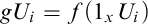 g upper U Subscript i Baseline equals f left parenthesis 1 Subscript x Baseline upper U Subscript i Baseline right parenthesis