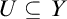 upper U subset of or equal to upper Y