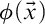 phi left parenthesis ModifyingAbove x With right arrow right parenthesis