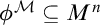 phi Superscript script upper M Baseline subset of or equal to upper M Superscript n