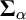 bold upper Sigma Subscript alpha