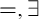 equals comma there exists