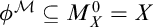 phi Superscript script upper M Baseline subset of or equal to upper M Subscript upper X Superscript 0 Baseline equals upper X