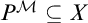 upper P Superscript script upper M Baseline subset of or equal to upper X