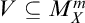 upper V subset of or equal to upper M Subscript upper X Superscript m