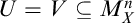 upper U equals upper V subset of or equal to upper M Subscript upper X Superscript n