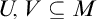 upper U comma upper V subset of or equal to upper M