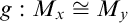 g colon upper M Subscript x Baseline approximately equals upper M Subscript y Baseline