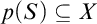 p left parenthesis upper S right parenthesis subset of or equal to upper X
