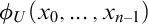 phi Subscript upper U Baseline left parenthesis x 0 comma ellipsis comma x Subscript n minus 1 Baseline right parenthesis