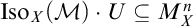 upper I s o Subscript upper X Baseline left parenthesis script upper M right parenthesis dot upper U subset of or equal to upper M Subscript upper X Superscript n
