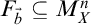 upper F Subscript ModifyingAbove b With right arrow Baseline subset of or equal to upper M Subscript upper X Superscript n