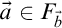 ModifyingAbove a With right arrow element of upper F Subscript ModifyingAbove b With right arrow